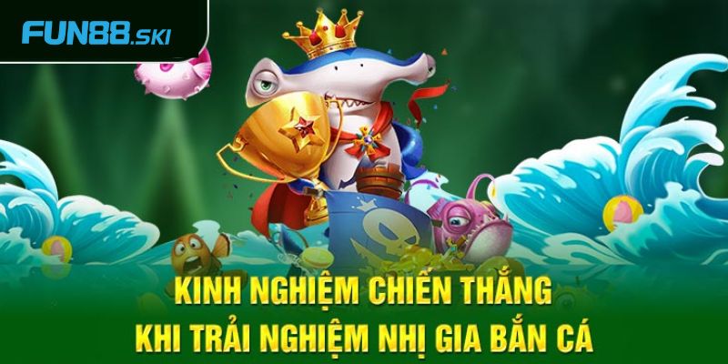 Hướng dẫn chơi TP Nhị Gia bắn cá tại Fun88