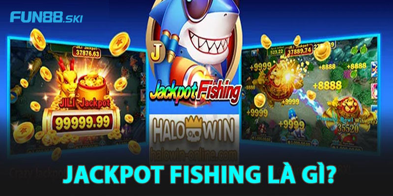 JILI Jackpot Đánh Cá sở hữu nhiều tính năng đặc biệt